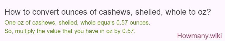 How to convert ounces of cashews, shelled, whole to oz?