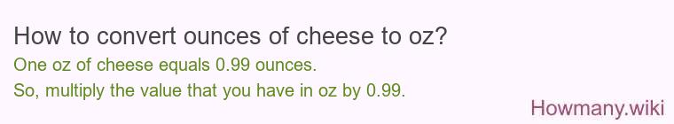 How to convert ounces of cheese to oz?