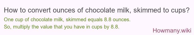 How to convert ounces of chocolate milk, skimmed to cups?