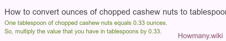 How to convert ounces of chopped cashew nuts to tablespoons?