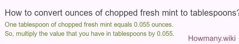 How to convert ounces of chopped fresh mint to tablespoons?