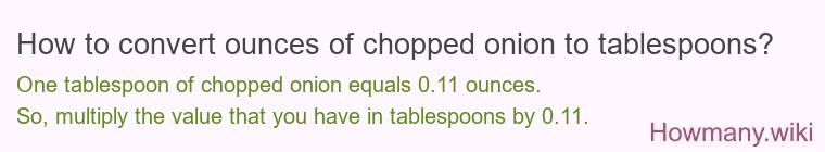 How to convert ounces of chopped onion to tablespoons?