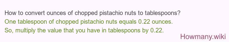 How to convert ounces of chopped pistachio nuts to tablespoons?
