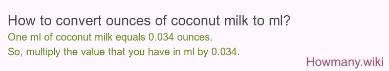 How to convert ounces of coconut milk to ml? How to convert ounces of coconut milk to ml?
