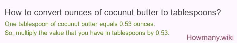 How to convert ounces of cocunut butter to tablespoons?