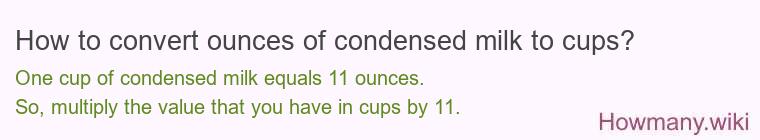 How to convert ounces of condensed milk to cups? How to convert ounces of condensed milk to cups?