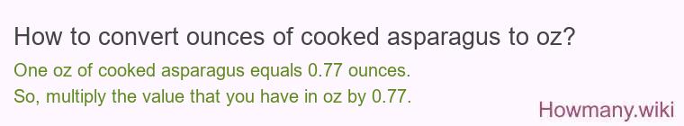 How to convert ounces of cooked asparagus to oz?