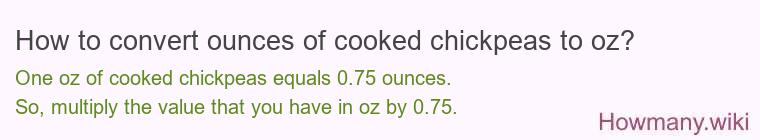 How to convert ounces of cooked chickpeas to oz?