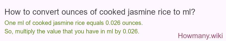 How to convert ounces of cooked jasmine rice to ml?
