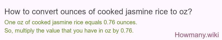 How to convert ounces of cooked jasmine rice to oz?