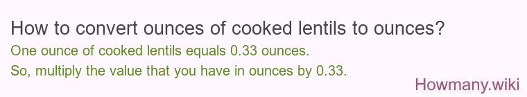 How to convert ounces of cooked lentils to ounces?