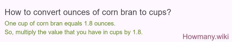 How to convert ounces of corn bran to cups?
