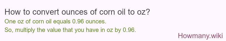 How to convert ounces of corn oil to oz?