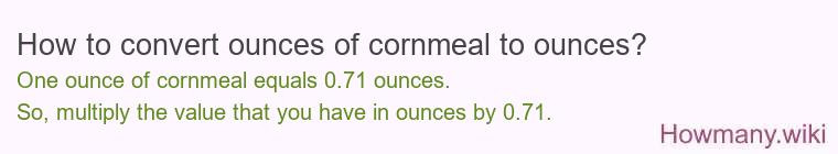How to convert ounces of cornmeal to ounces?
