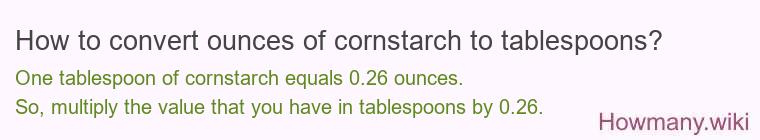 How to convert ounces of cornstarch to tablespoons?