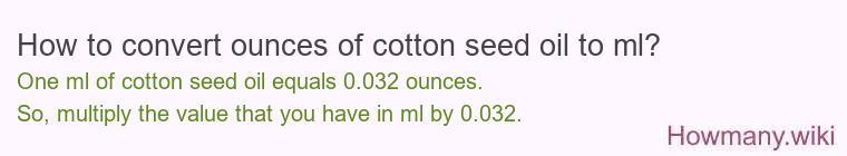 How to convert ounces of cotton seed oil to ml?