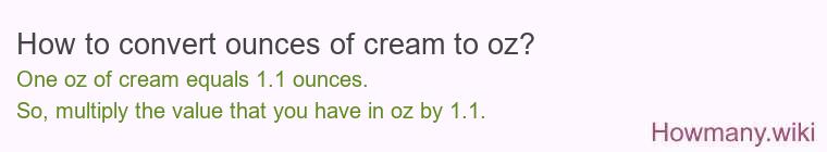 How to convert ounces of cream to oz?