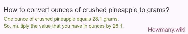 How to convert ounces of crushed pineapple to grams?