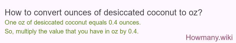 How to convert ounces of desiccated coconut to oz?