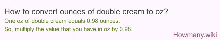 How to convert ounces of double cream to oz?
