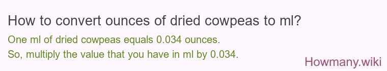 How to convert ounces of dried cowpeas to ml?