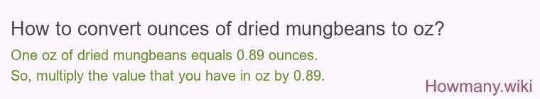 How to convert ounces of dried mungbeans to oz?