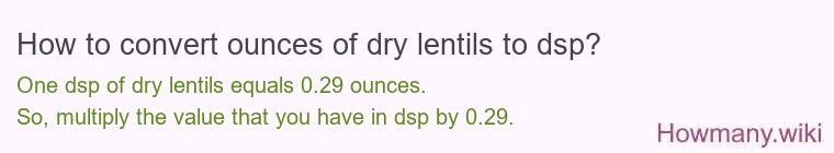 How to convert ounces of dry lentils to dsp?