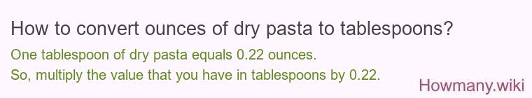 How to convert ounces of dry pasta to tablespoons?