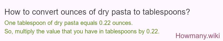 How to convert ounces of dry pasta to tablespoons?