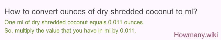 How to convert ounces of dry shredded coconut to ml?