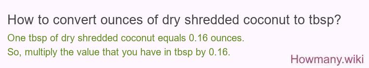 How to convert ounces of dry shredded coconut to tbsp?