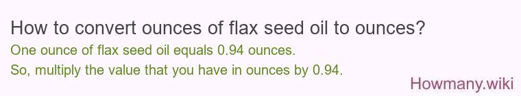 How to convert ounces of flax seed oil to ounces?