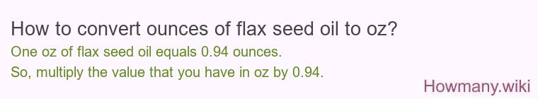 How to convert ounces of flax seed oil to oz?