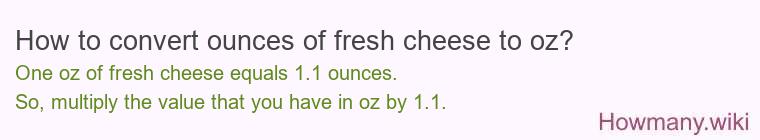 How to convert ounces of fresh cheese to oz?