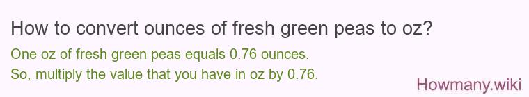 How to convert ounces of fresh green peas to oz?