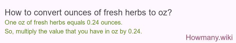 How to convert ounces of fresh herbs to oz?