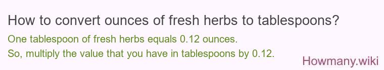 How to convert ounces of fresh herbs to tablespoons?