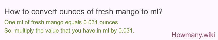 How to convert ounces of fresh mango to ml?