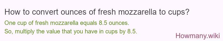 How to convert ounces of fresh mozzarella to cups?