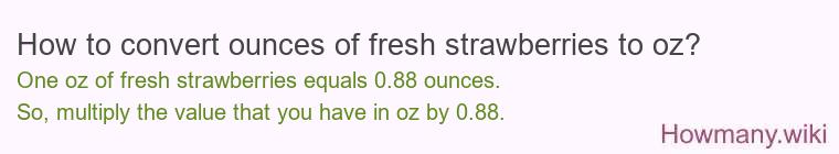 How to convert ounces of fresh strawberries to oz?