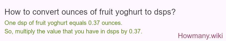 How to convert ounces of fruit yoghurt to dsps?