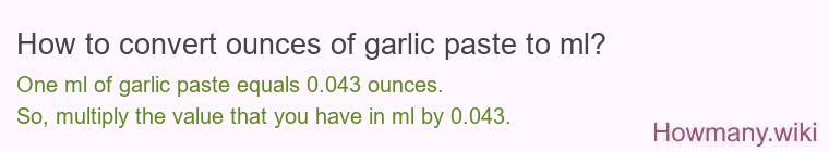 How to convert ounces of garlic paste to ml?