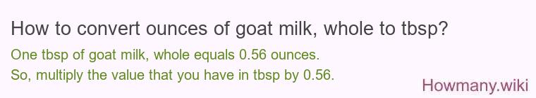 How to convert ounces of goat milk, whole to tbsp?