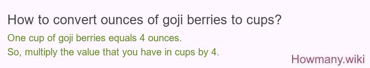 How to convert ounces of goji berries to cups?
