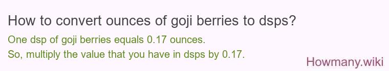How to convert ounces of goji berries to dsps?