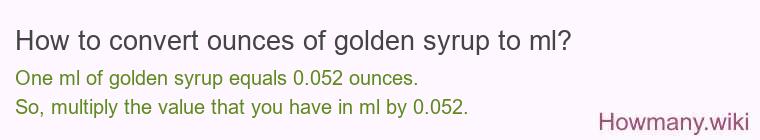 How to convert ounces of golden syrup to ml?