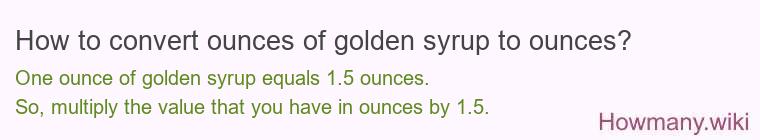 How to convert ounces of golden syrup to ounces?