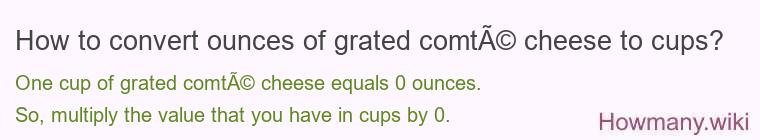 How to convert ounces of grated comté cheese to cups?