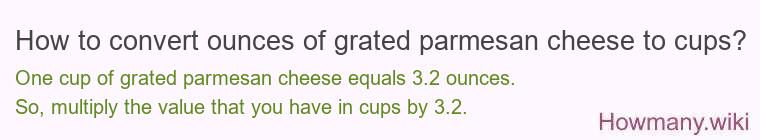 How to convert ounces of grated parmesan cheese to cups?
