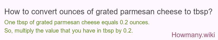 How to convert ounces of grated parmesan cheese to tbsp?